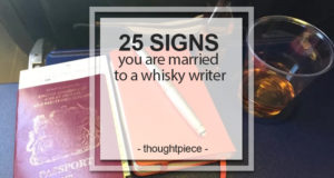 25 signs you are married to a whisky writer