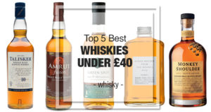 Top 5 Best Whiskies Under £40